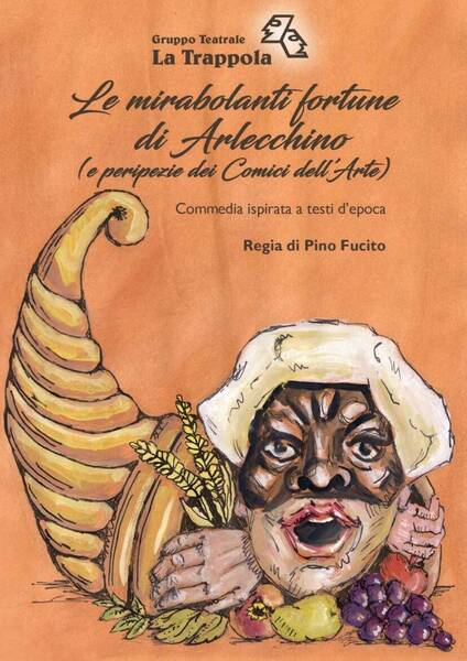 Le mirabolanti fortune di Arlecchino e peripezie dei Comici dell’Arte